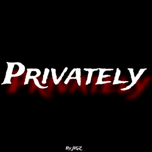 Privately by Jigz