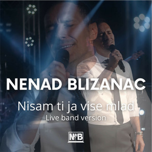 Nenad Blizanac - Nisam Ti Ja Vise Mlad (Live band version)