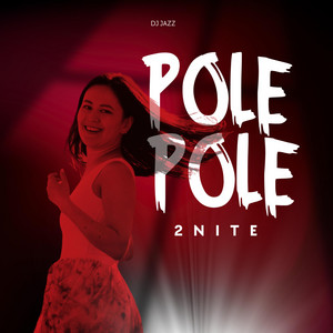 POLE POLE 2NITE by Dj Jazz