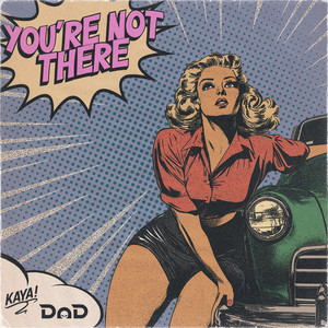 You're Not There by DnD Music, KAYA!