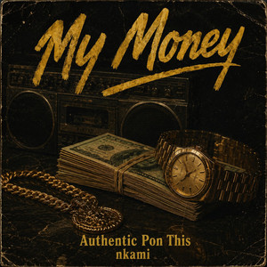 My money - Remastered by Authentic pon this, Nkami