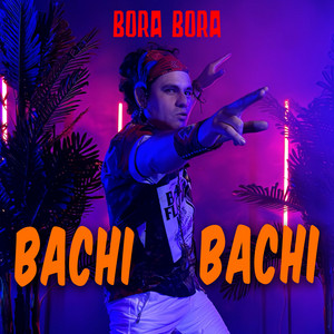 Bora Bora - Bachi Bachi