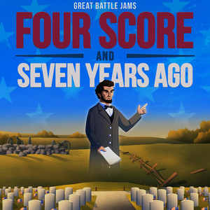 Four Score and Seven Years Ago by Great Battle Jams