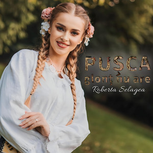 Roberta Selagea - Pușca Glonț Nu Are