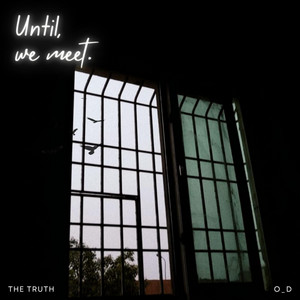 Until, we meet. by O_D, The Truth Musix, Razonic