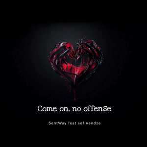 Come on, no offense by SentWay, sofinendze