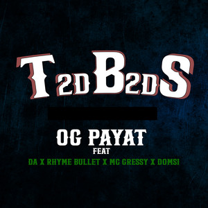 T2db2ds by OG Payat, DA, Rhyme Bullet, Mc Gressy, Domsi
