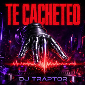 Te cacheteo by DJ TRAPTOR