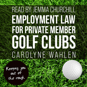 Employment Law for Private Member Golf Clubs (Keeping you out of the rough!)