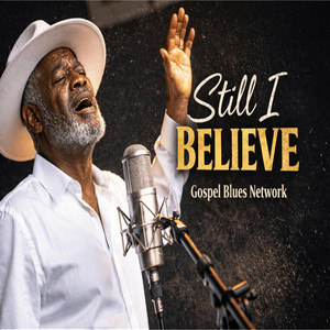 Still I Believe by Gospel Blues Network