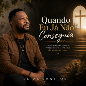 Quando Eu Já Não Conseguia by Elias Santtos
