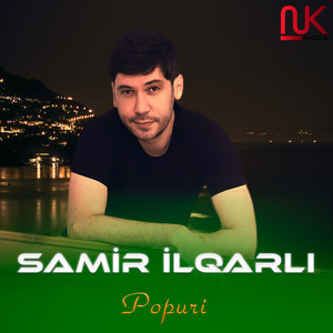Samir İlqarlı - Popuri