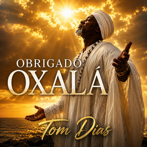 Obrigado Oxalá by Tom Dias