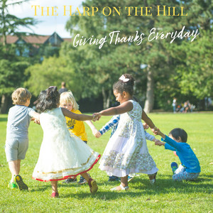 Giving Thanks Everyday by The Harp on the Hill