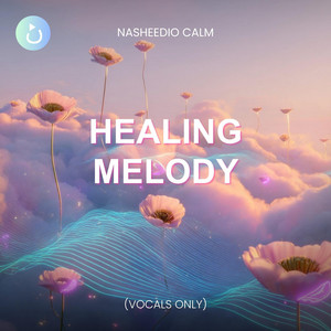 Healing Melody (Vocals Only) by Nasheedio Calm