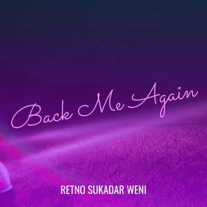 Back Me Again by Retno Sukadar Weni