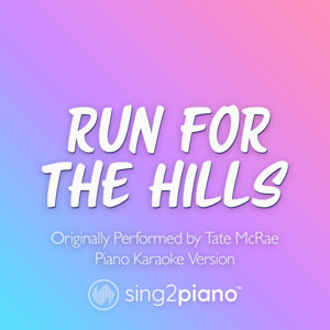 Sing2Piano - Run for the Hills (Originally Performed by Tate Mcrae) [Piano Karaoke Version]