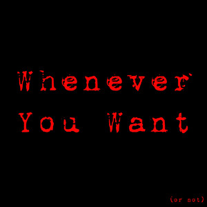 Whenever You Want (or not) by Losing The Count