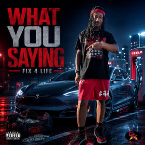 What You Saying by Fix 4 Life