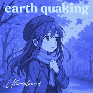 Earth Quaking - Ultra Slowed by Codec