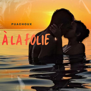 PUACHOUX - A la folie