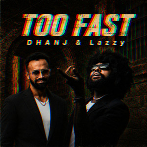 Too fast by DHANJ, Lazzy