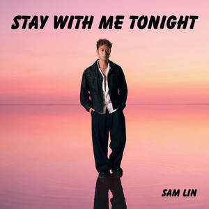 Stay With Me Tonight by Sam Lin