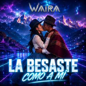 La besaste como a mí | Huayno andino contemporanio | Andean EDM by WAIRA MUSIC