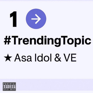 #TRENDINGTOPIC by VE, Asa Idol