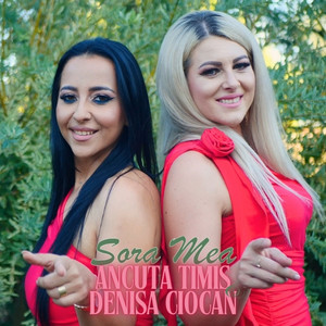 Ancuta Timis - Sora Mea (feat. Denisa Ciocan)