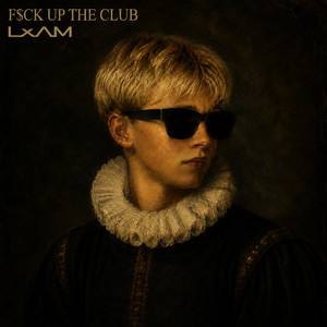 F$CK UP THE CLUB by LxAM