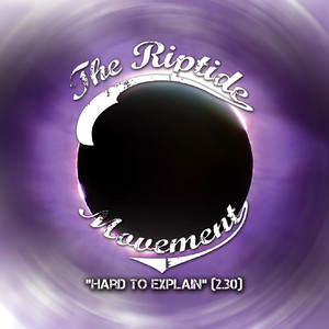 Hard To Explain by The Riptide Movement
