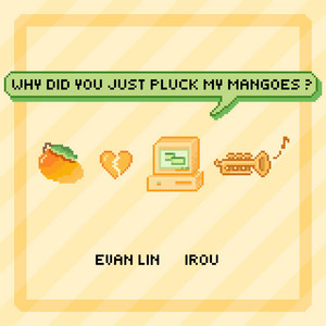 Why Did You Just Pluck My Mangoes? by Evan Lin, irou