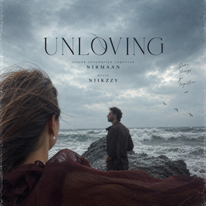 Unloving by Nirmaan, Niikzzy
