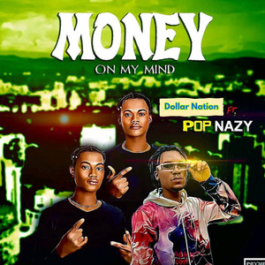 Dollar Nation - Money On My Mind (feat. Pop Nazy)