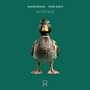 Duckface by Peer Kusiv, Rauschhaus