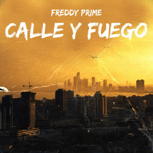 Calle y Fuego by Freddy Prime
