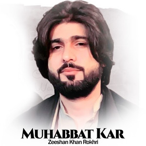 Zeeshan Khan Rokhri - Muhabbat Kar (Slowed Reverb)