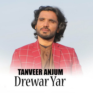 Tanveer Anjum - Drewar Yar