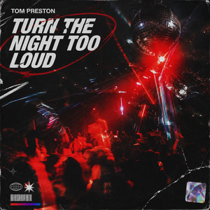 Turn The Night Too Loud by Tom Preston