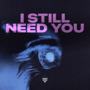 I Still Need You by MVRSON