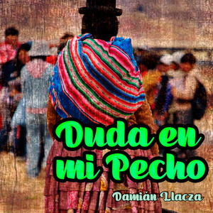 Duda en mi Pecho by Damián Llacza