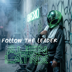 Follow The Leader by Alien Latnx