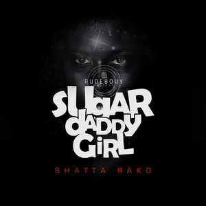 Sugar Daddy Girl by Shatta Rako