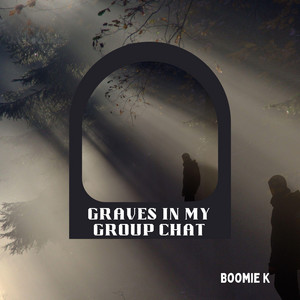 Graves in My Group Chat by Boomie K