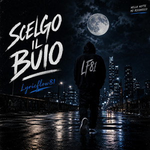 Scelgo il buio by LYRICFLOW81