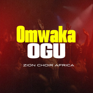 ZION CHOIR AFRICA - Omwaka Ogu