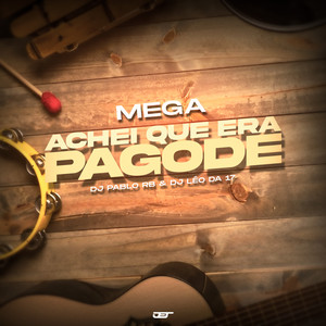 DJ Pablo RB & DJ Léo Da 17 - Mega Achei Que Era Pagode (feat. Mc Priscila, Mc Chocolate)