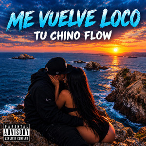 ME VUELVE LOCO by TU CHINO FLOW