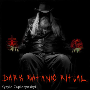 Kyrylo Zaplotynskyi — Dark Satanic Ritual
